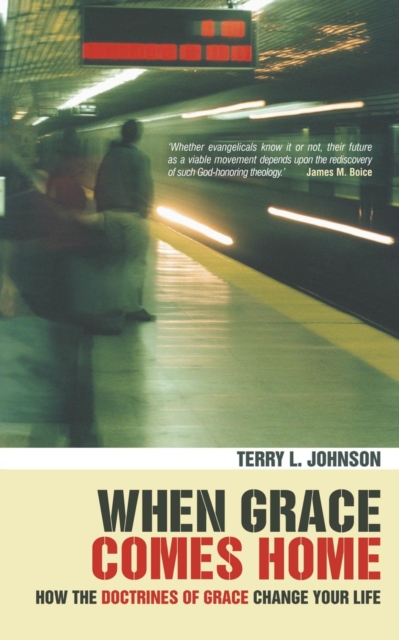 When Grace Comes Home : How the 'doctrines of grace' change your life, Paperback / softback Book