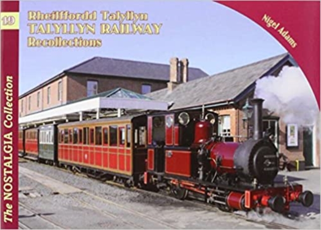 The Nostalgia Collection Volume 19 Talyllyn Railway Recollections, Paperback / softback Book