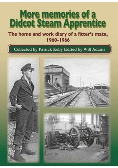 More Memories of a Didcot Steam Apprentice : The home and work diary of a fitter's mate,  1960-1966, Paperback / softback Book