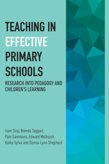 Teaching in Effective Primary Schools : Research into pedagogy and children's learning, Paperback / softback Book