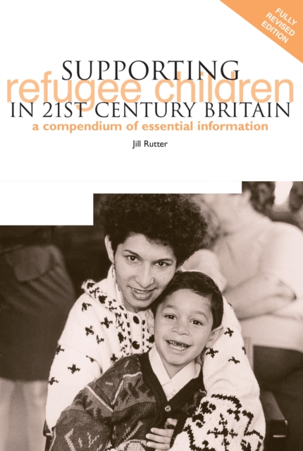 Supporting Refugee Children in 21st Century Britain : A Compendium of Essential Information, PDF eBook