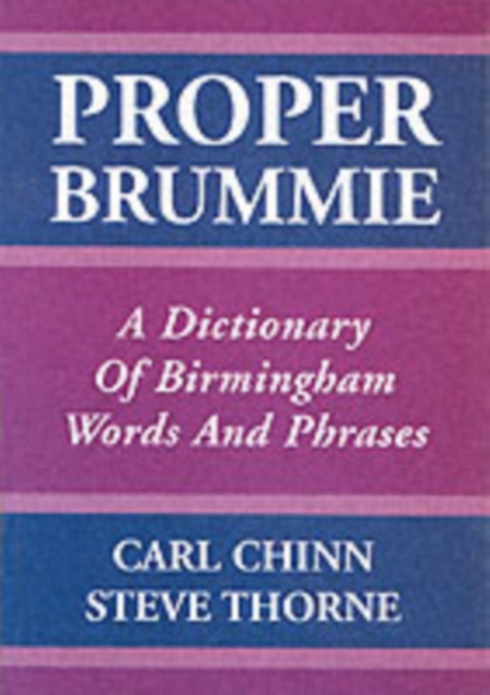 Proper Brummie : A Dictionary of Birmingham Words and Phrases, Paperback / softback Book