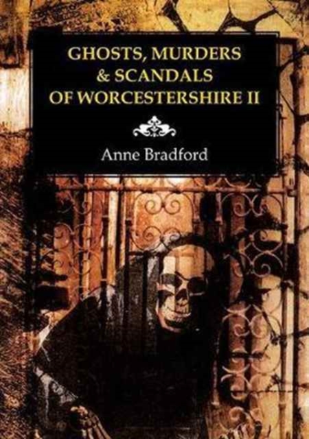 Ghosts, Murders & Scandals of Worcestershire : II, Paperback / softback Book