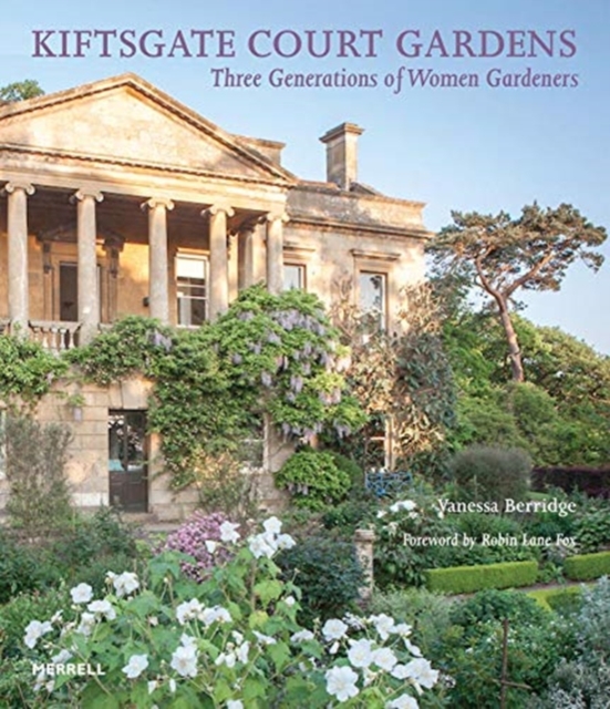 Kiftsgate Court Gardens : Three Generations of Women Gardeners, Hardback Book