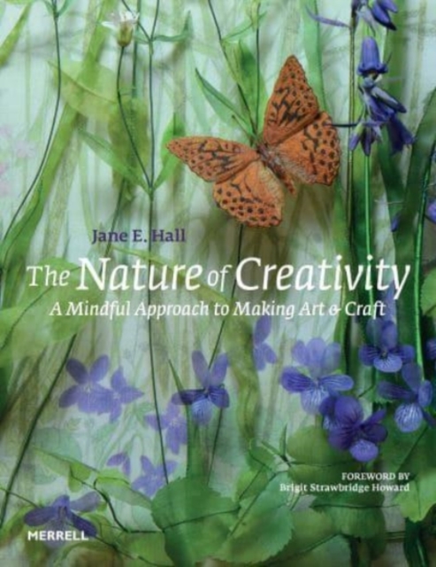 The Nature of Creativity : A Mindful Approach to Making Art & Craft, Hardback Book
