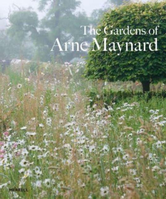 Gardens of Arne Maynard, Hardback Book