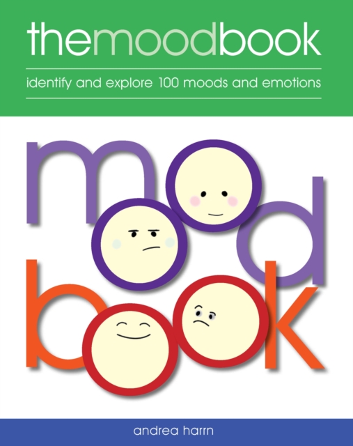 The Mood Book : Identify and explore 100 moods and emotions, Paperback / softback Book