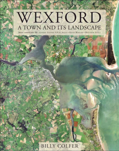 Wexford : A Town and Its Landscape, Hardback Book
