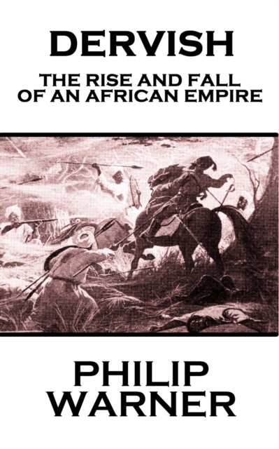 Dervish : The Rise And Fall Of An African Empire, EPUB eBook