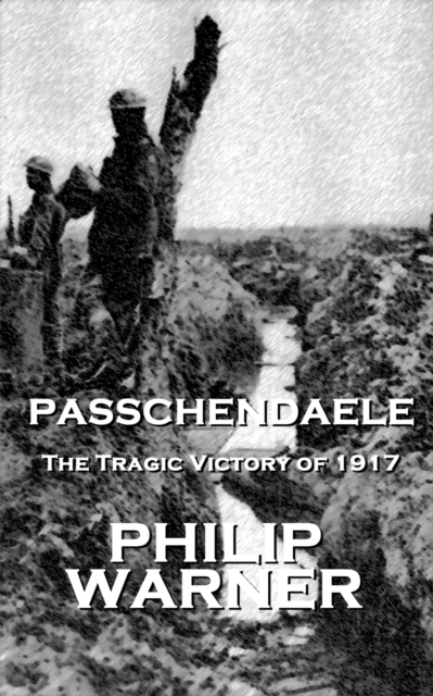 Passchendaele : The Tragic Victory Of 1917, EPUB eBook
