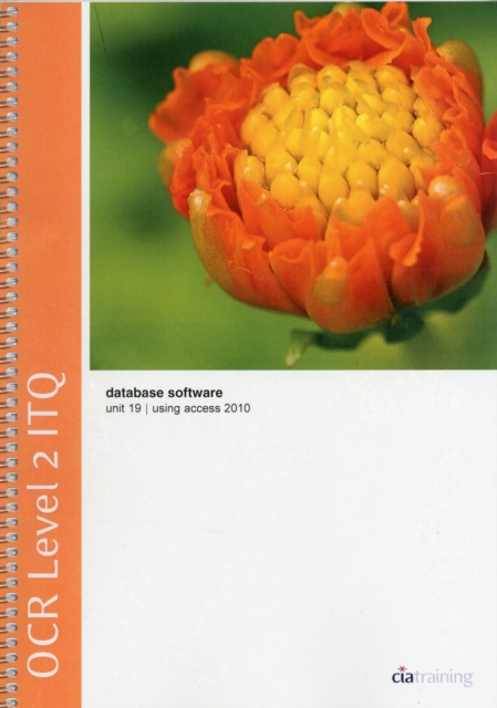 OCR Level 2 ITQ - Unit 19 - Database Software Using Microsoft Access 2010, Spiral bound Book