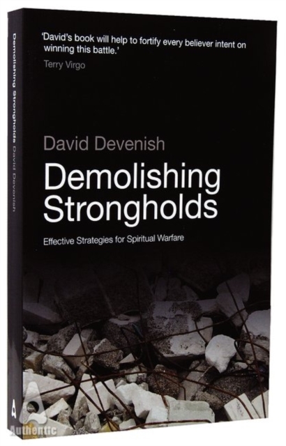 Demolishing Strongholds : Effective Strategies for Spiritual Warfare, Paperback / softback Book