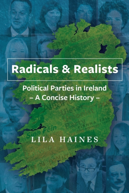 Radicals & Realists : Political Parties in Ireland: A Concise History, Paperback / softback Book