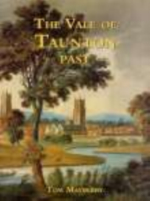 The Vale of Taunton Past, Paperback / softback Book