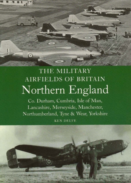 Military Airfields of Britain: No.3, Northern England-cheshire/isle of Man/lancashire/manchester/, Paperback / softback Book