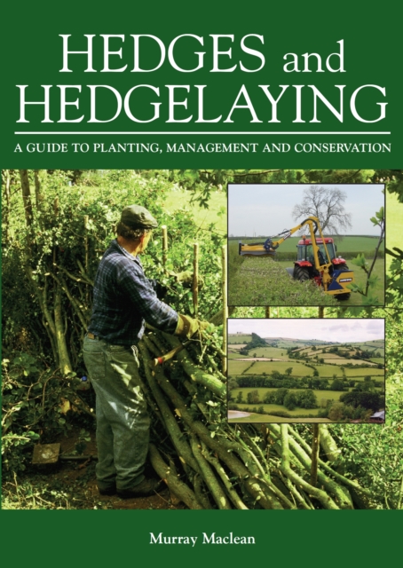Hedges and Hedgelaying : A Guide to Planting, Management and Conservation, Hardback Book