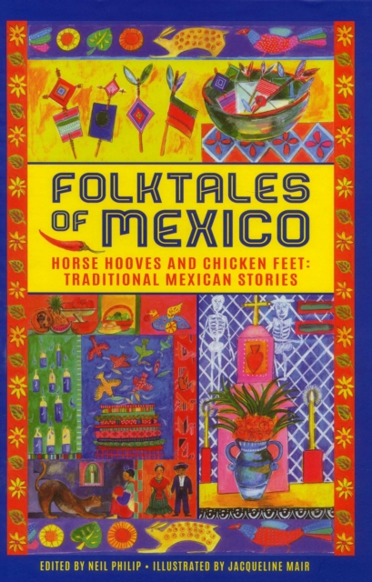 Folktales of Mexico : Horse hooves and chicken feet: traditional Mexican stories, Hardback Book
