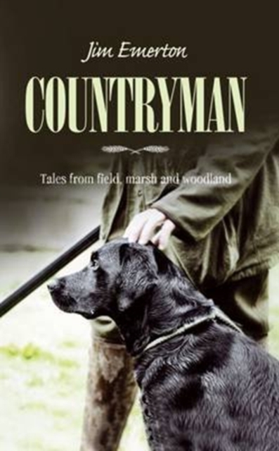 Countryman : Tales from field, marsh and woodland, Paperback / softback Book