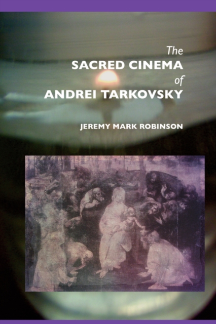 The Sacred Cinema of Andrei Tarkovski, Paperback / softback Book