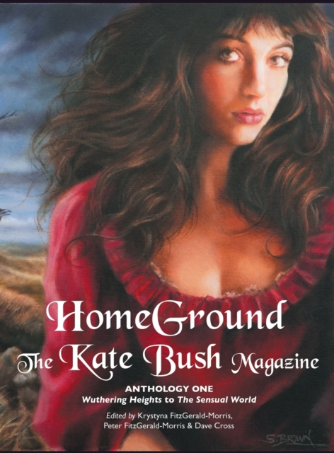Homeground : The Kate Bush Magazine: Anthology One: 'Wuthering Heights' to 'The Sensual World', Hardback Book