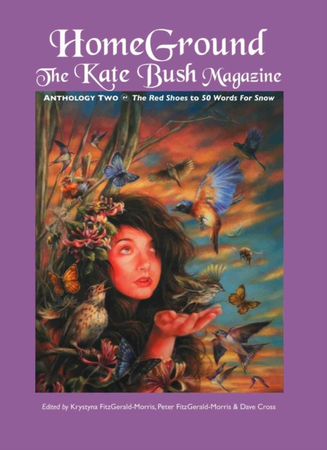 Homeground : The Kate Bush Magazine: Anthology Two: 'The Red Shoes' to '50 Words for Snow', Paperback / softback Book
