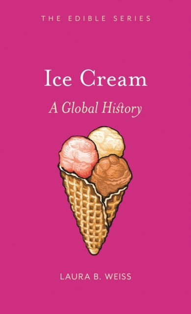 Ice Cream : A Global History, Hardback Book
