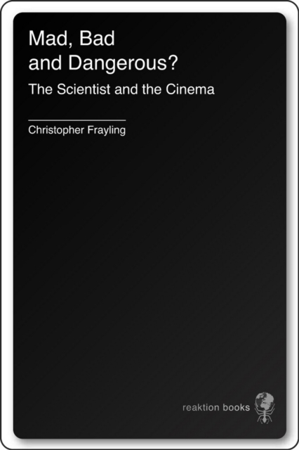 Mad, Bad and Dangerous? : The Scientist and the Cinema, EPUB eBook