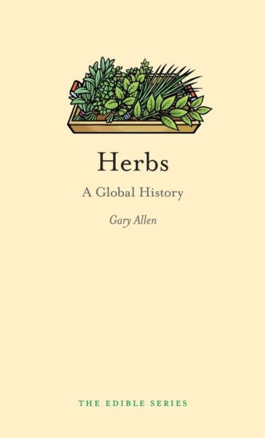 Herbs : A Global History, Hardback Book
