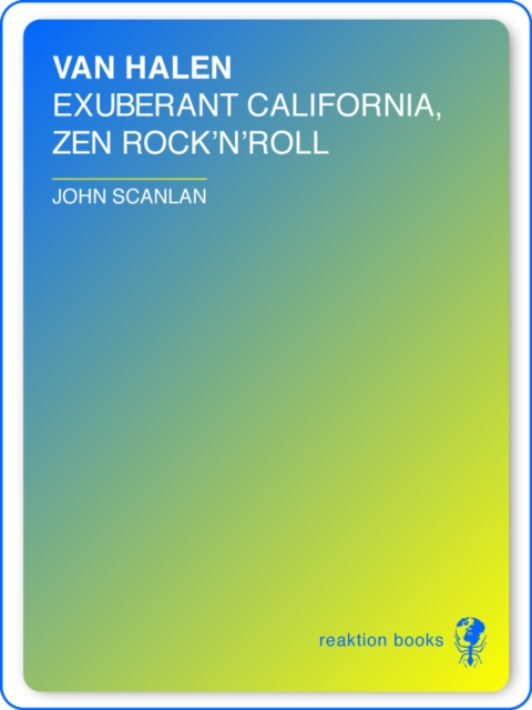 Van Halen : Exuberant California, Zen Rock'n'roll, EPUB eBook