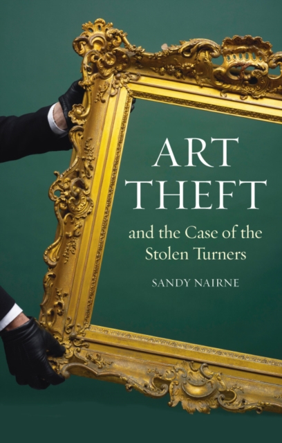 Art Theft : and the Case of the Stolen Turners, EPUB eBook