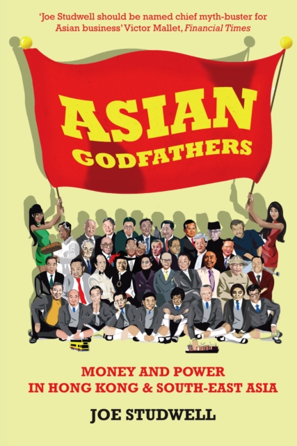 Asian Godfathers : Money and Power in Hong Kong and South East Asia, Paperback / softback Book