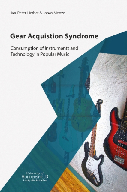 Gear Acquisition Syndrome : Consumption of Instruments and Technology in Popular Music, Paperback / softback Book
