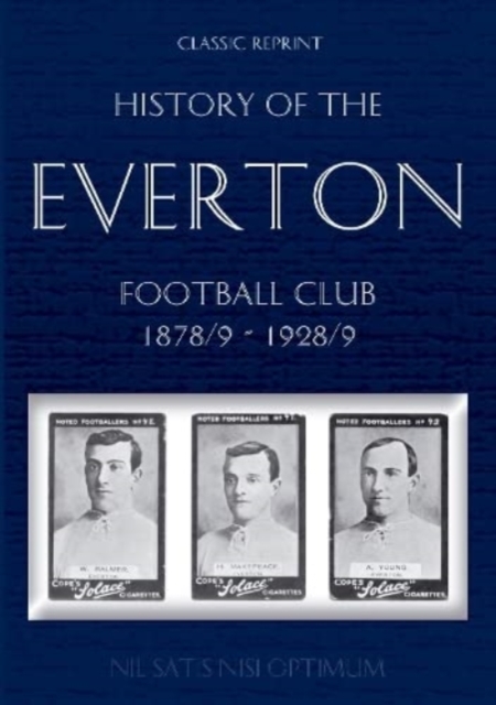 Classic Reprint: History of the Everton Football Club 1878/9-1928/9, Paperback / softback Book