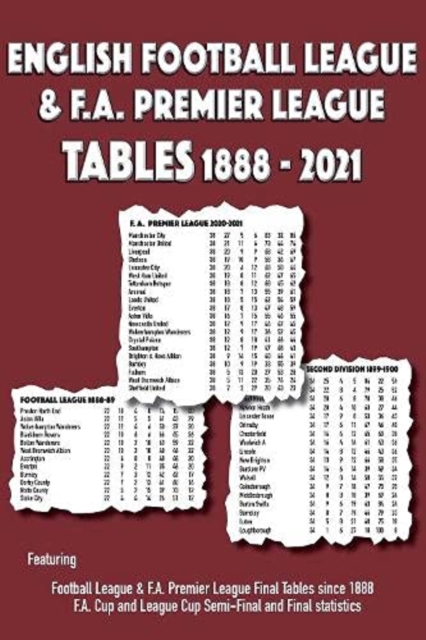 English Football League & F.A. Premier League Tables 1888-2021, Paperback / softback Book