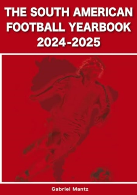 The South American Football Yearbook 2024-2025, Paperback / softback Book