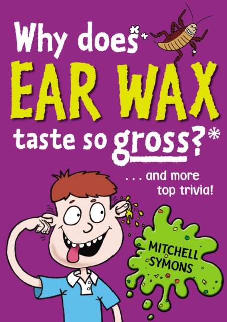 Why Does Ear Wax Taste So Gross?, Paperback / softback Book