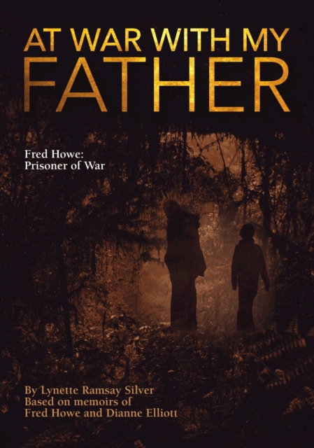 At War with My Father : Fred Howe: Prisoner of War, Paperback / softback Book