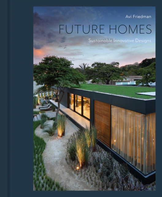Future Homes : Sustainable Innovative Designs, Hardback Book