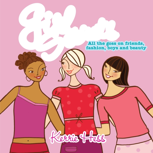 Girl Secrets : All the Goss on Friends, Fashion, Boys and Beauty, EPUB eBook