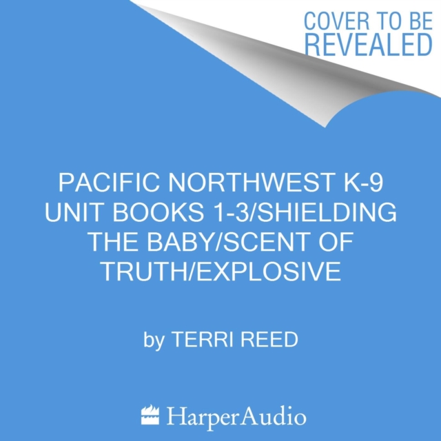 Pacific Northwest K-9 Unit books 1-3/Shielding the Baby/Scent of Truth/Explosive Trail, eAudiobook MP3 eaudioBook
