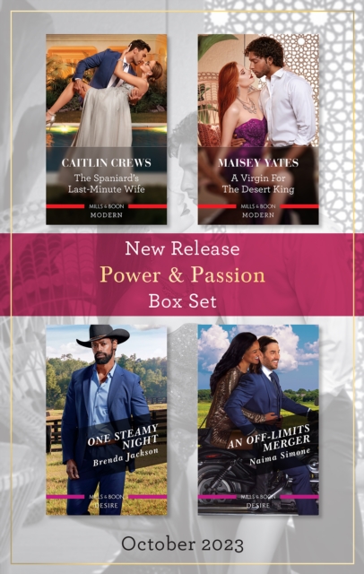 Power & Passion New Release Box Set Oct 2023/The Spaniard's Last-Minute Wife/A Virgin For The Desert King/One Steamy Night/An Off-Limits Merger, EPUB eBook
