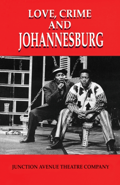 Love, Crime and Johannesburg : A Musical, PDF eBook