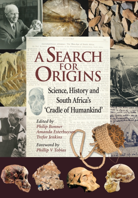 A Search for Origins : Science, history and South Africa's 'Cradle of Humankind', PDF eBook