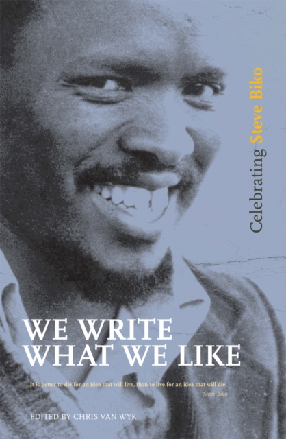 We Write What We Like : Celebrating Steve Biko, PDF eBook