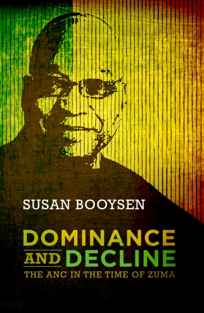 Dominance and Decline : The ANC in the time of Zuma, EPUB eBook