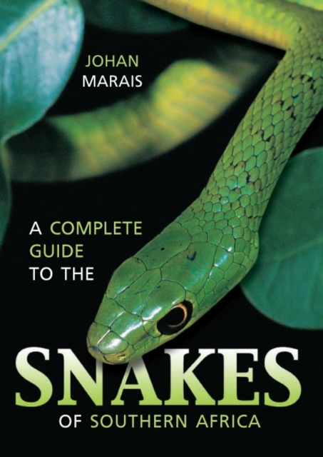 A Complete Guide to the Snakes of Southern Africa, Paperback / softback Book
