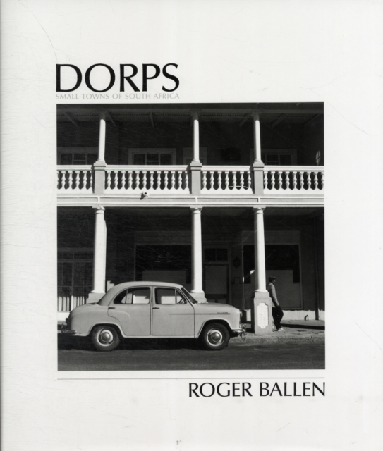 Dorps : The Small Towns of South Africa, Hardback Book
