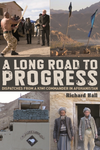 A Long Road to Progress : Dispatches from a Kiwi Commander in Afghanistan, EPUB eBook