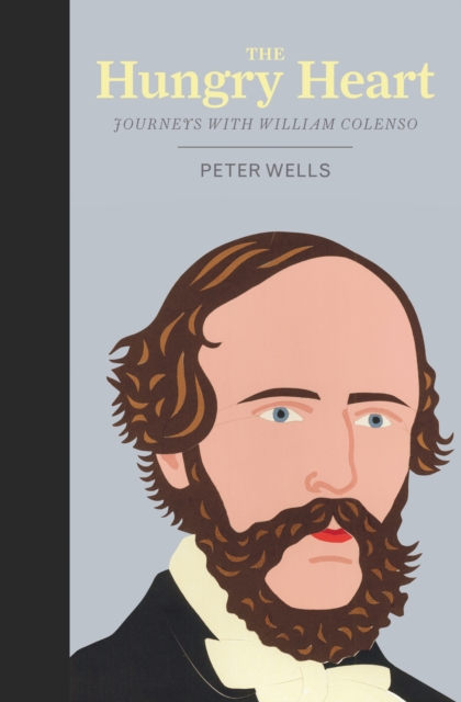 The Hungry Heart : Journeys With William Colenso, EPUB eBook