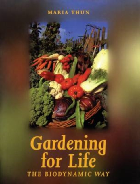 Gardening for Life : The Biodynamic Way, Paperback / softback Book